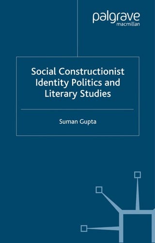 SOCIAL CONSTRUCTIONIST IDENTITY POLITICS AND LITERARY STUDIES