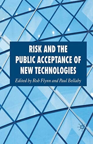 Risk and the public acceptance of new technologies