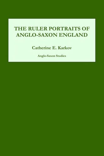 RULER PORTRAITS OF ANGLO-SAXON ENGLAND