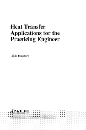 Heat transfer applications for the practicing engineer