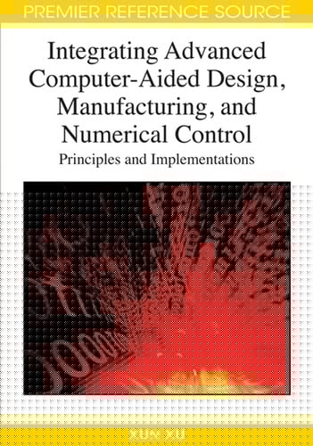 Integrating advanced computer-aided design, manufacturing, and numerical control
