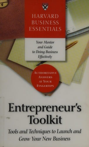 Harvard business essentials: entrepreneur's toolkit : tools and techniques to launch and grow your new business.