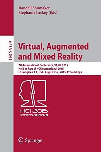 Virtual, Augmented and Mixed Reality: 7th International Conference, VAMR 2015, Held as Part of HCI International 2015, Los Angeles, CA, USA, August ...