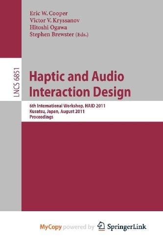 Haptic and Audio Interaction Design: 6th International Workshop, HAID 2011, Kusatu, Japan, August 25-26, 2011. Proceedings