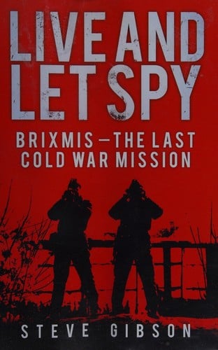 Live and let spy: Brixmis : the last Cold War mission