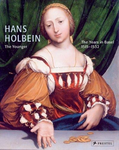 Hans Holbein the Younger: The Years in Basel, 1515-1532