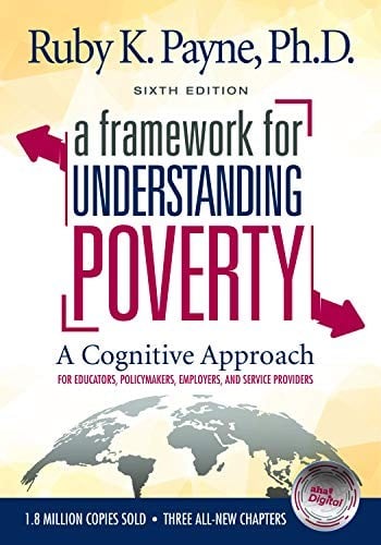 A Framework for Understanding Poverty - A Cognitive Approach: for educators, policymakers, employers, and service providers