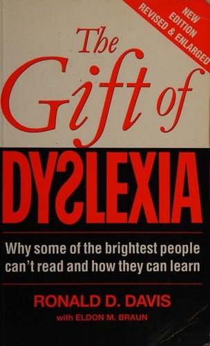 The gift of dyslexia: why some of the brightest people can't read and how they can learn