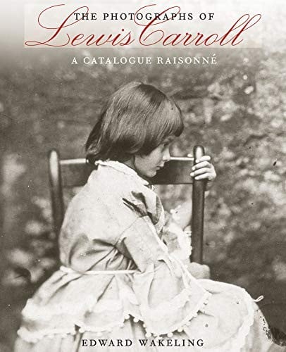The Photographs of Lewis Carroll: A Catalogue Raisonné