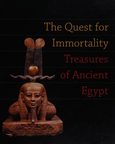 The quest for immortality: treasures of ancient Egypt: exhibition dates 12 May - 2 September 2002