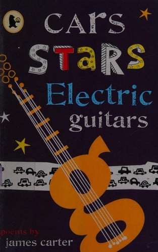Cars, stars, electric guitars: poems