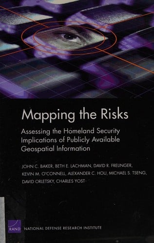 Mapping the risks: assessing homeland security implications of publicly available geospatial information