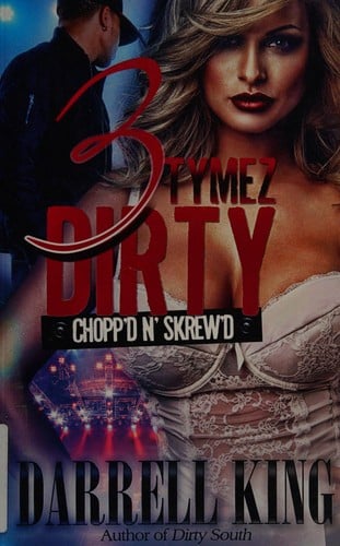 3 tymez dirty: chopp'd n' skrew'd : a dirty south trilogy