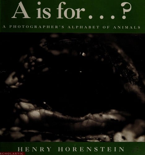 A is for-- ?: A photographer's alphabet of animals
