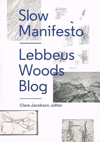 Lebbeus Woods Blog: Slow Manifiesto