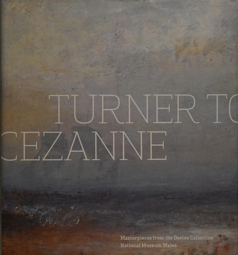 Turner to Cézanne: masterpieces from the Davies collection, National Museum Wales