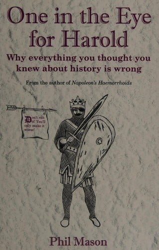 One in the eye for Harold: why everything you thought you knew about history is wrong
