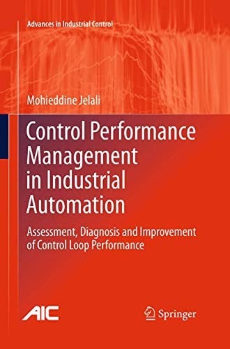 Control Performance Management in Industrial Automation: Assessment, Diagnosis and Improvement of Control Loop Performance