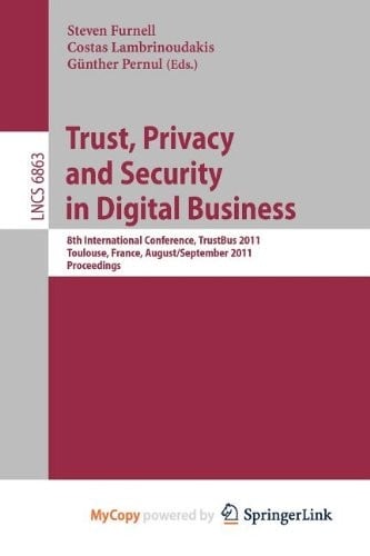 Trust, Privacy and Security in Digital Business: 8th International Conference, TrustBus 2011, Toulouse, France, August 29 - September 2, 2011, Proceedings