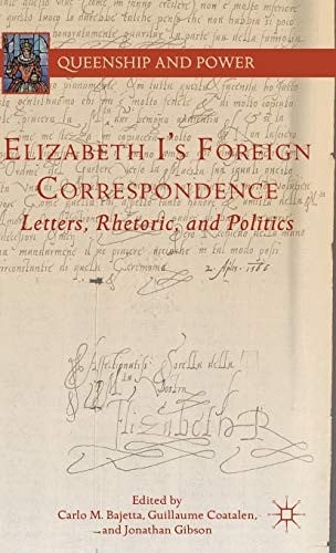 Elizabeth I's Foreign Correspondence: Letters, Rhetoric, and Politics