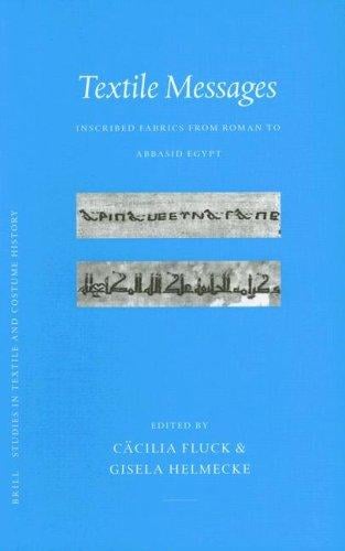 Textile Messages: Inscribed Fabrics from Roman to Abbasid Egypt (Studies in Textile and Costume History) (Studies in Textile and Costume History)