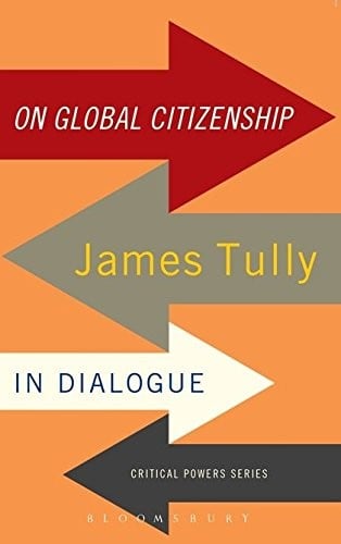 On Global Citizenship: James Tully in Dialogue