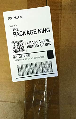 The Package King: A Rank and File History of UPS