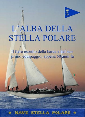 L'alba della Stella Polare: Il fiero esordio della barca e del suo primo equipaggio, appena 50 anni fa