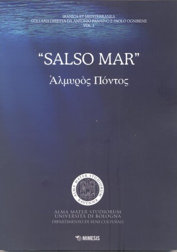 Salso mar: Almyros Pontos, Atti del Seminario di Studi storico-navali tenutosi tra il 4 ed il 6 maggio 2015 presso il Dipartimento di Beni Culturali dell’Università di Bologna in occasione del XIX Raduno Nazionale dei Marinai d’Italia (1-10 maggio 2015)
