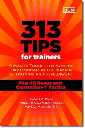 313 Tips for Trainers:: A Master Toolkit for Aspiring Professionals in the Domain of Training and Development
