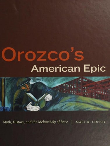 Orozco's American epic: myth, history, and the melancholy of race