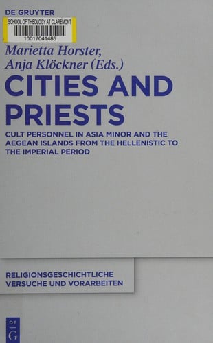 Cities and priests: cult personnel in Asia Minor and the Aegean Islands from the Hellenistic to the Imperial period