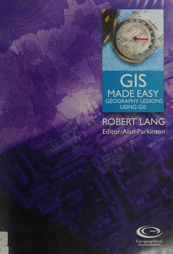 GIS Made easy: geography lessons using GIS
