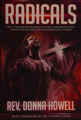 Radicals: why tomorrow belongs to post-denominational Christians infused with supernatural power