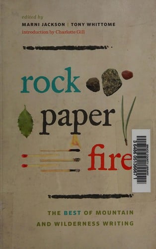 Rock, paper, fire: the best of mountain and wilderness writing