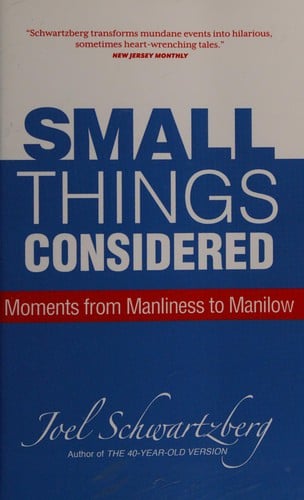 Small things considered: moments from manliness to Manilow