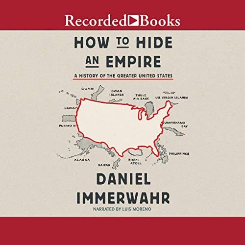 How to Hide an Empire: A History of the Greater United States