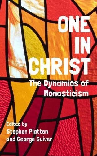 One in Christ: The Dynamics of Monasticism