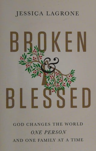 Broken & blessed: God changes the world one person and one family at a time