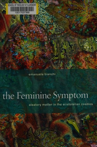 The feminine symptom: aleatory matter in the Aristotelian cosmos