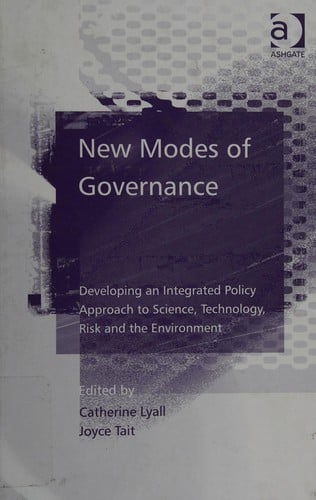 NEW MODES OF GOVERNANCE: DEVELOPING AN INTEGRATED POLICY APPROACH TO SCIENCE, TECHNOLOGY,...; ED. BY CATHERINE LYALL.