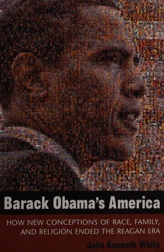 Barack Obama's America: how new conceptions of race, family, and religion ended the Reagan era