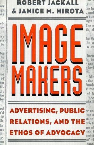 Image Makers: Advertising, Public Relations, and the Ethos of Advocacy