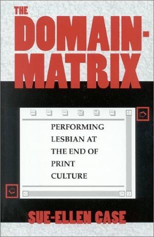 The domain-matrix: performing lesbian at the end of print culture