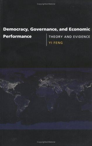 Democracy, Governance, and Economic Performance: Theory and Evidence