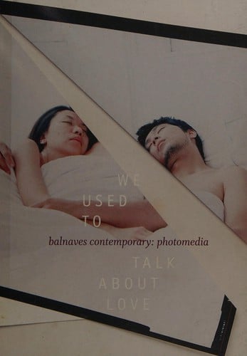 We used to talk about love: Balnaves Contemporary : photomedia