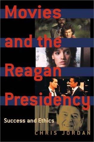 Movies and the Reagan presidency: success and ethics