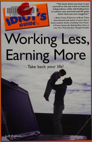 The complete idiot's guide to working less, earning more
