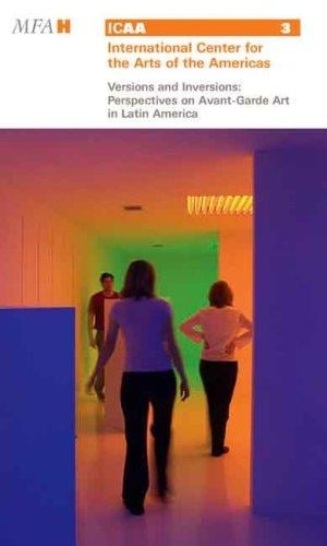 Versions And Inversions: Perspectives on Avant-Garde Art in Latin America (International Center for the Arts of the Americas)