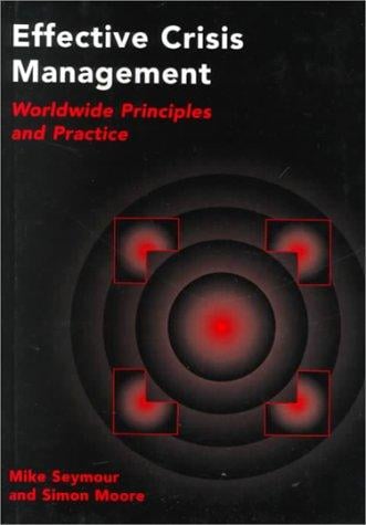 Effective Crisis Management: Worldwide Principles and Practice